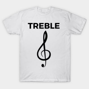 Treble Clef - Funny Music Puns Text On Top T-Shirt